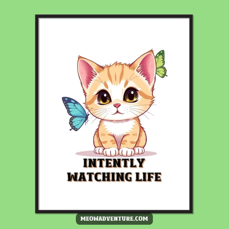 Funny Focused Kitten Poster: Butterfly Watch - Hilarious Wall Art