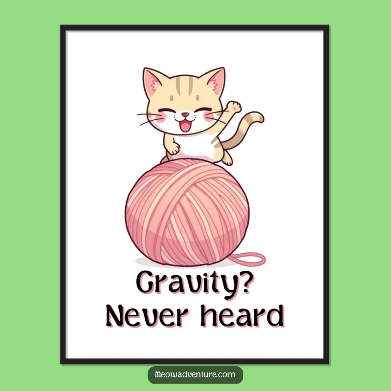 Funny Determined Cat Yarn Ball Poster: Hilarious Wall Art for Cat Fans